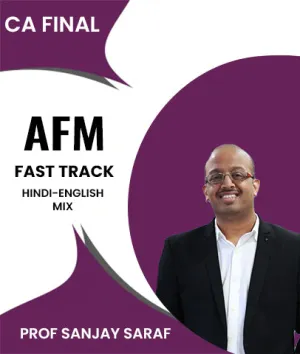 CA Final Advanced Financial Management (AFM) Fast Track By Prof Sanjay Saraf